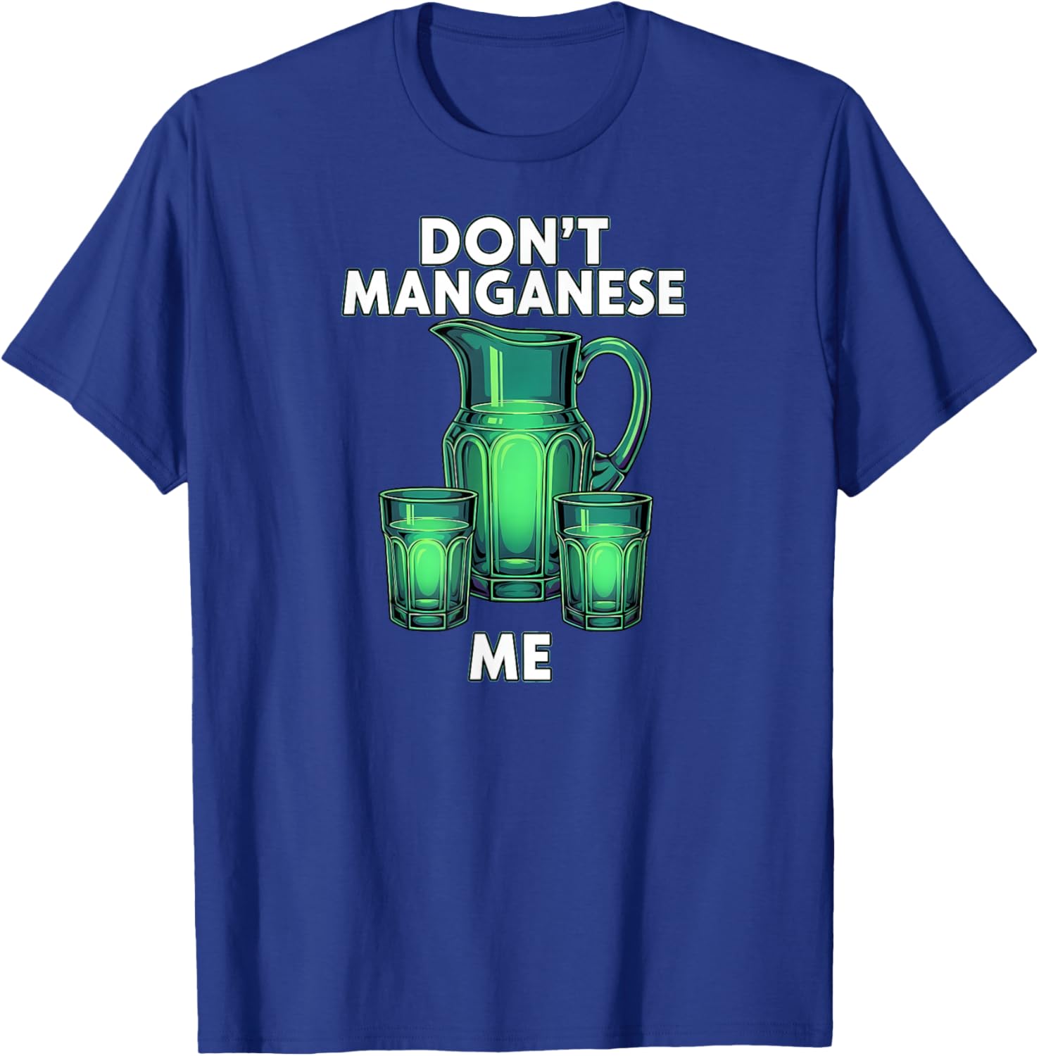 Uranium Glass Hunter Don't Manganese Me Funny T-Shirt - T-Shirt | Royal