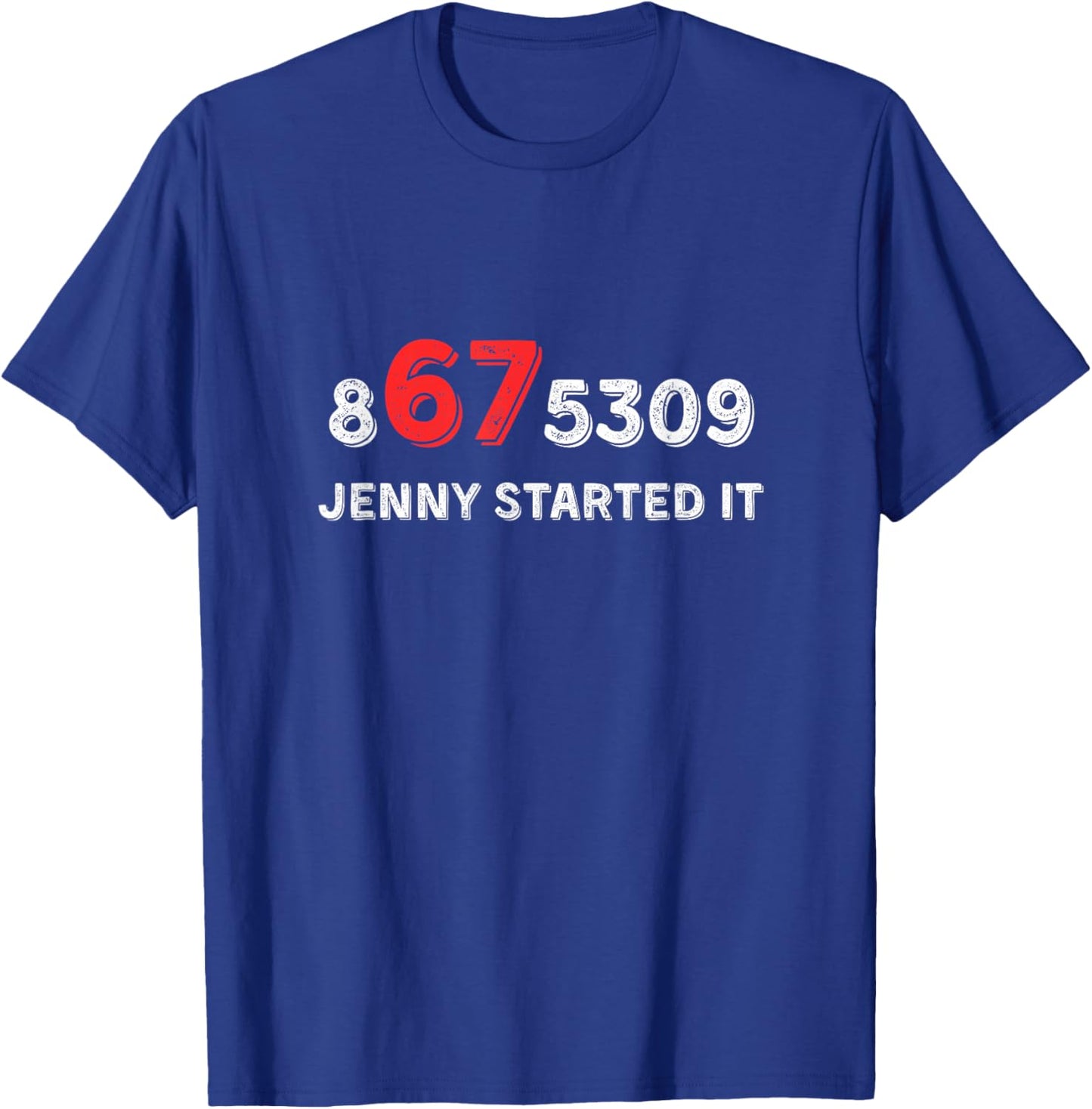 Funny 67 Jenny Started It 8675309 Gen X Six Seven T-Shirt - T-Shirt | Royal