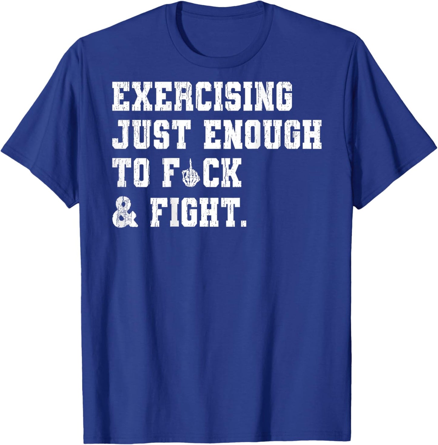 Exercising Just-Enough to FCK & Fight Skeleton Hand ON Back T-Shirt - T-Shirt | Royal
