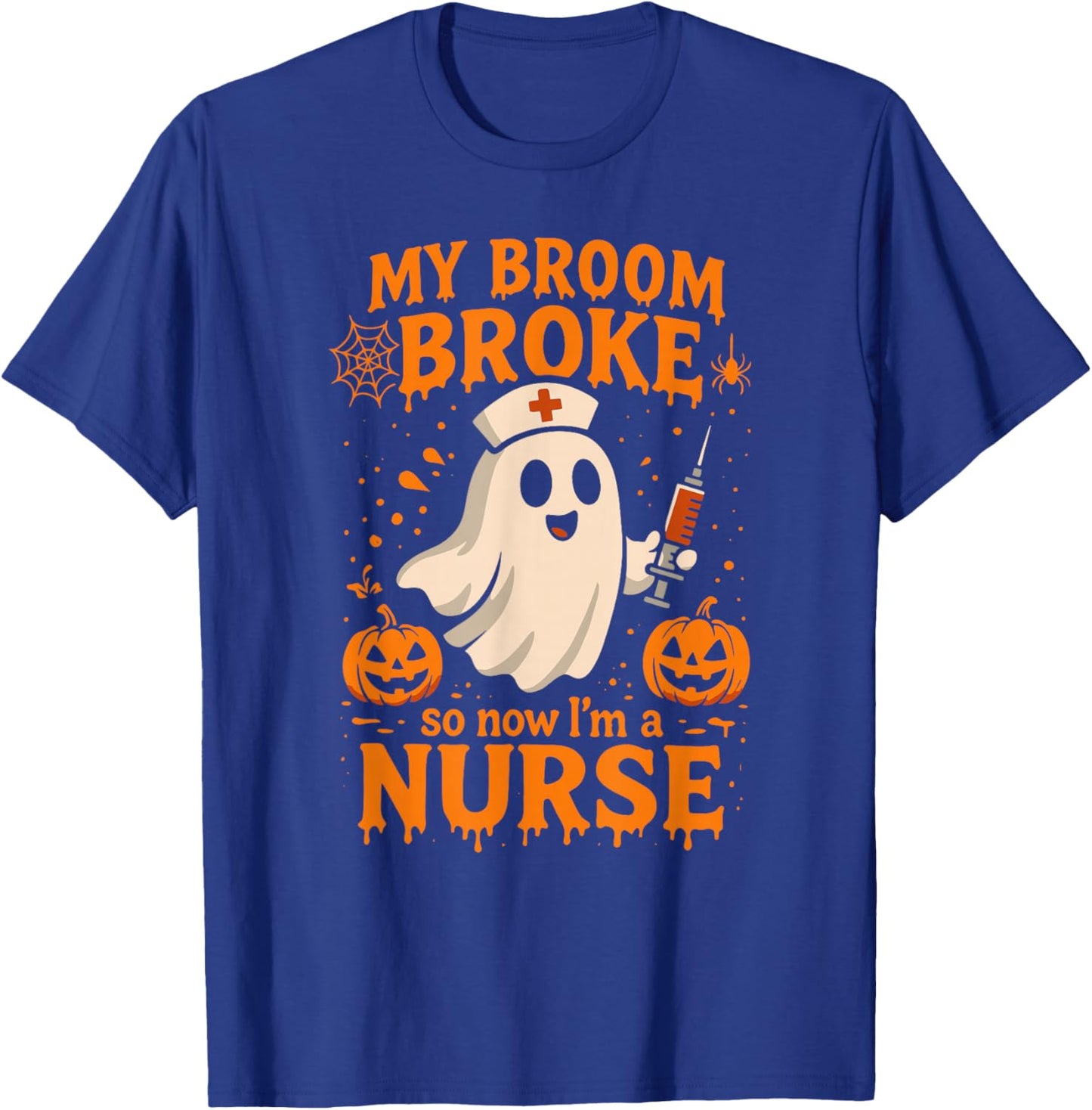My Broom Broke so Now I'm a Nurse Halloween Design T-Shirt - T-Shirt | Royal