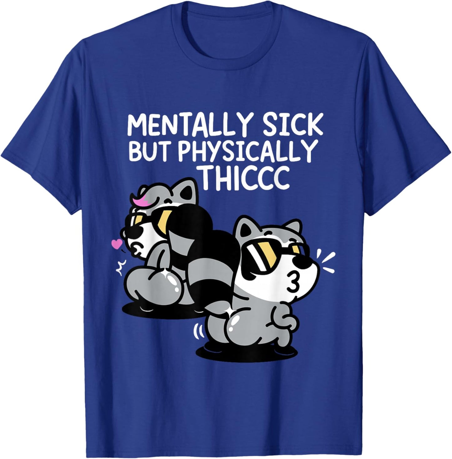 Mentally Sick But Physically Thicc T-Shirt - T-Shirt | Royal
