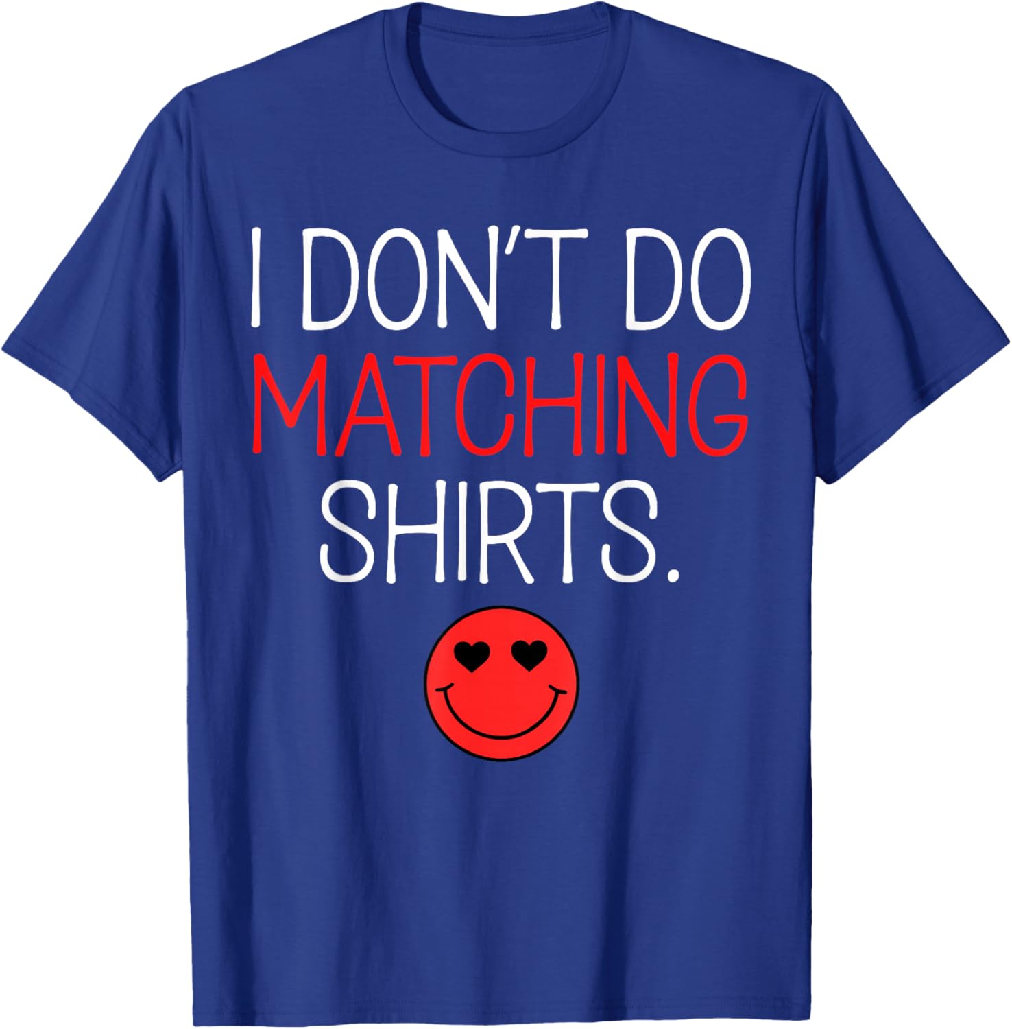 Valentine I Don't Do Matching Shirt But I Do Couple Matching T-Shirt - T-Shirt | Royal