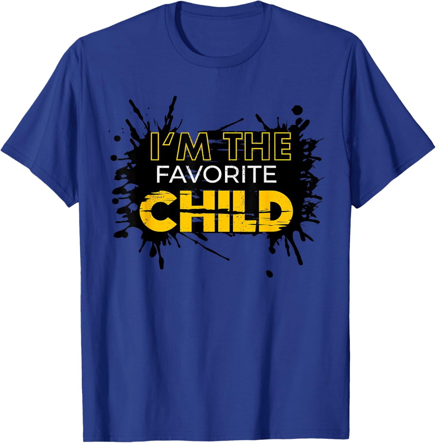 I'm The Favorite Child Funny Mom/Dad's Favorite T-Shirt - T-Shirt | Royal