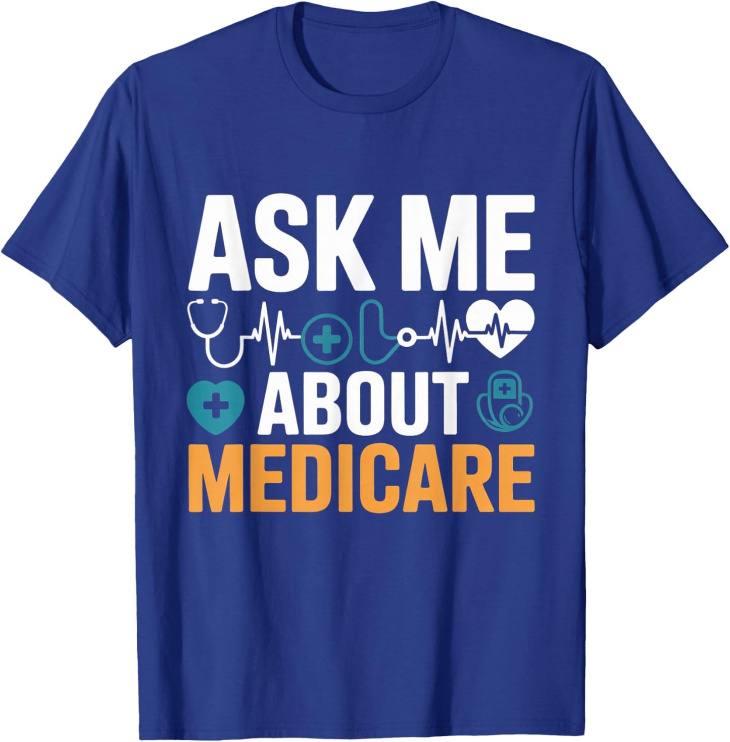 Ask Me About Medicare Funny Quote Agents and Consultants T-Shirt - T-Shirt | Royal