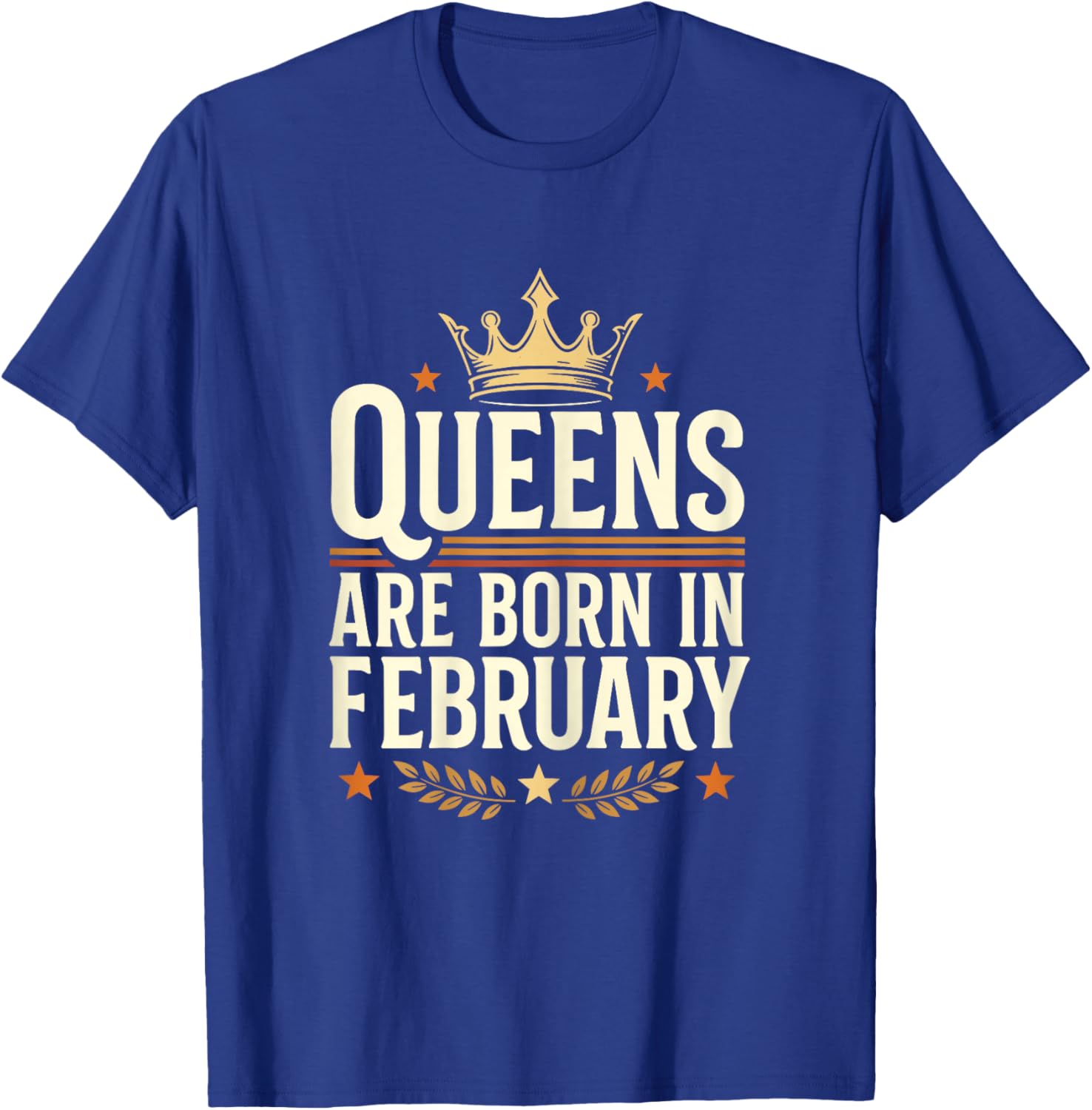 Queens are Born in February T-Shirt - T-Shirt | Royal