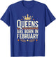 Queens are Born in February T-Shirt - T-Shirt | Royal