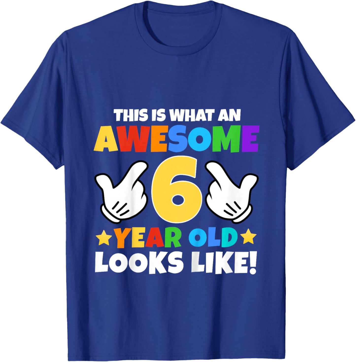 This is What an Awesome 6 Year Old Looks Like 6th Birthday T-Shirt - T-Shirt | Royal