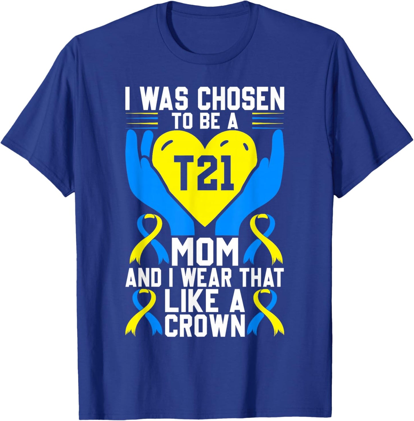 Down Syndrome Mom T21 Awareness Blue and Yellow Ribbon T-Shirt - T-Shirt | Royal