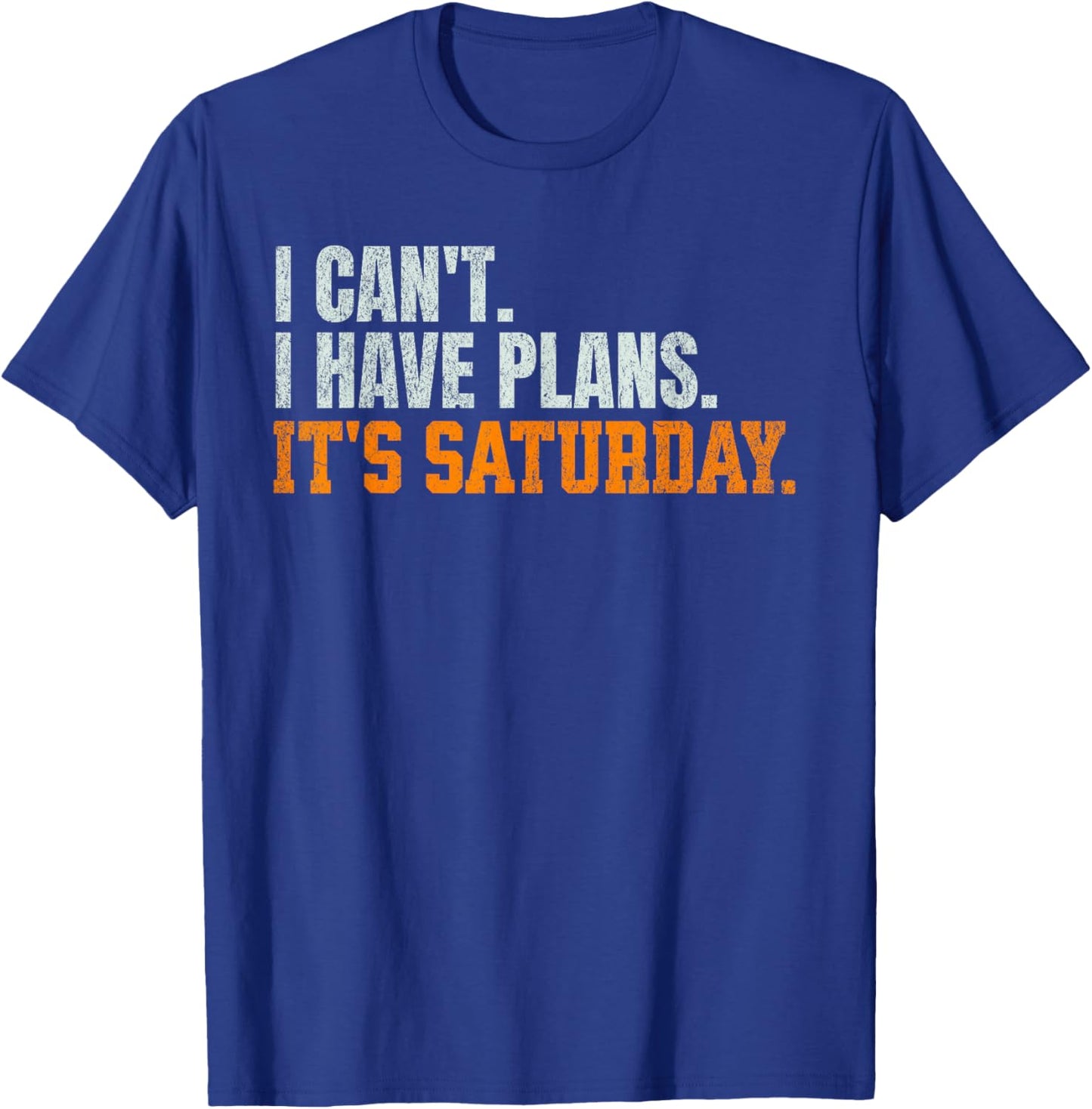 Funny I Can't. I Have Plans. It's Saturday. Tennessee Fan T-Shirt - T-Shirt | Royal