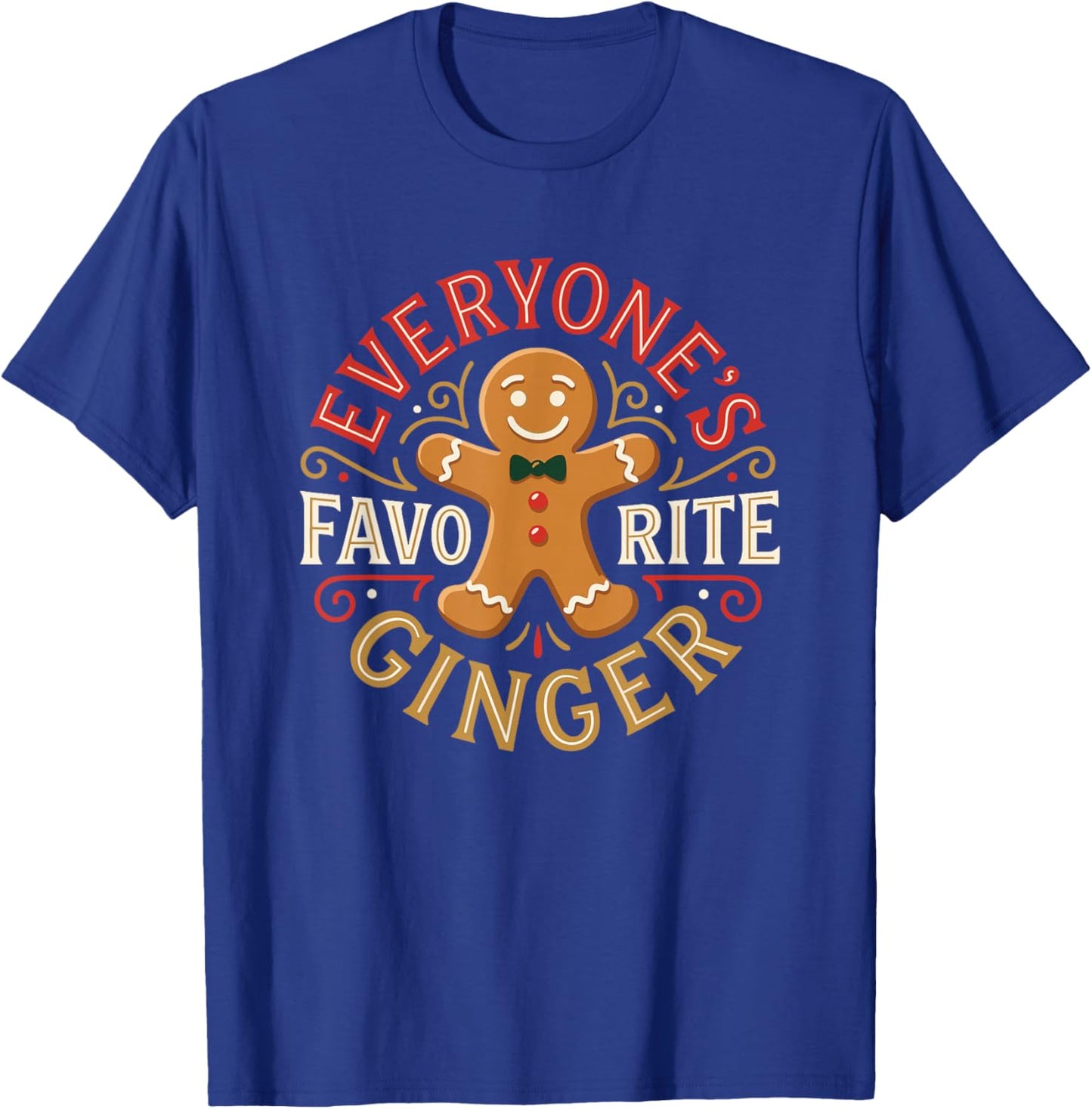 Everyone's Favorite Ginger T Funny Gingerbread Man Christmas T-Shirt - T-Shirt | Royal