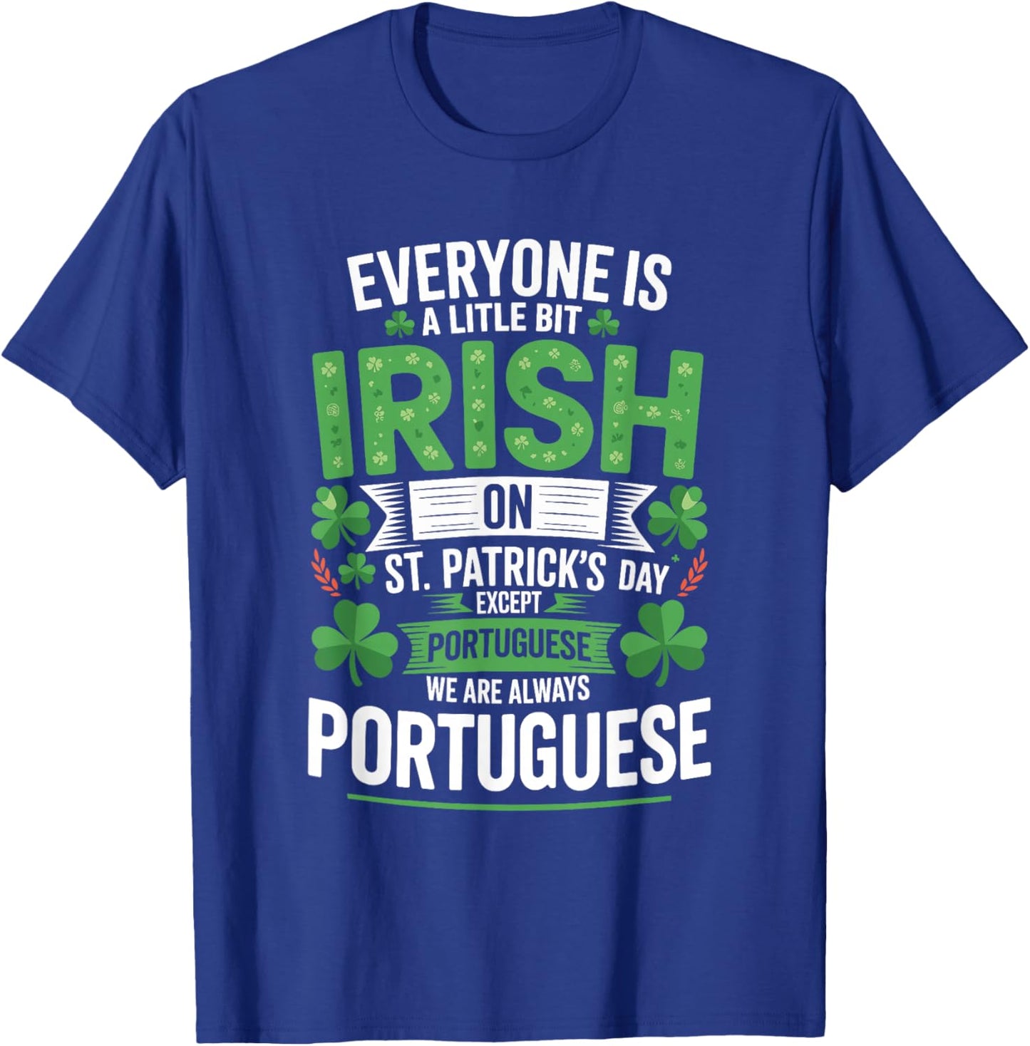 Everyone is A Little Bit Irish St Patrick's Day Portuguese T-Shirt - T-Shirt | Royal