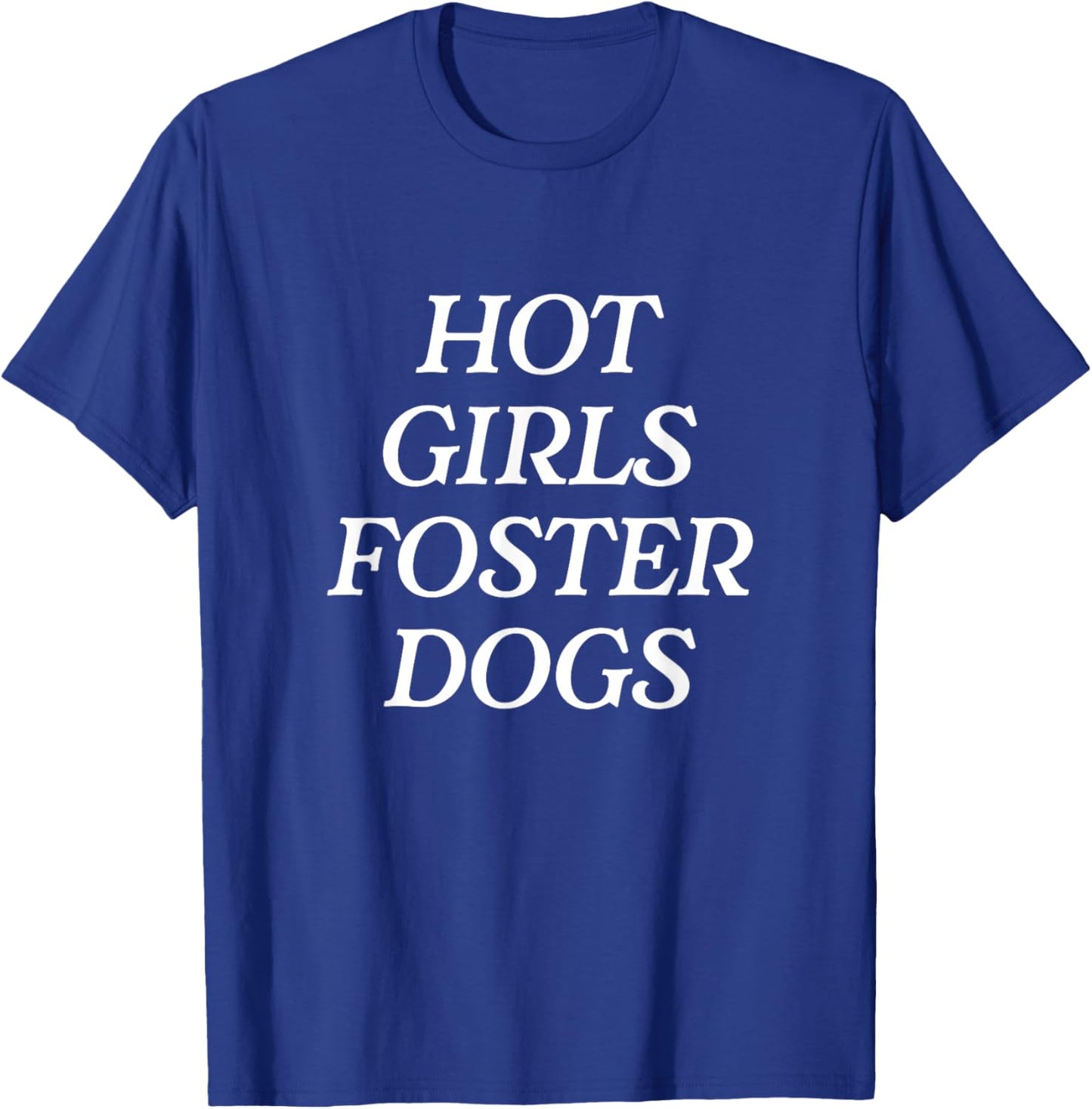 Hot Girls Foster Dogs - Dog Mom Rescue T-Shirt - T-Shirt | Royal
