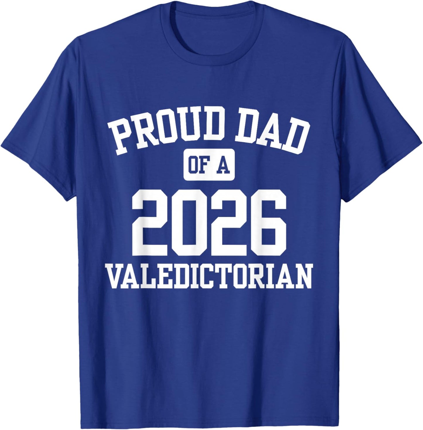 Proud Dad of a 2026 Valedictorian T-Shirt - T-Shirt | Royal