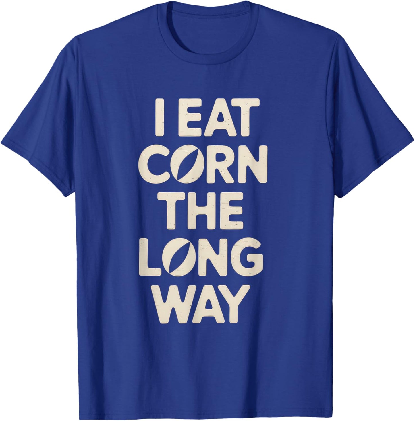 I Eat Corn The Long Way Funny Humor Inappropriate T-Shirt - T-Shirt | Royal