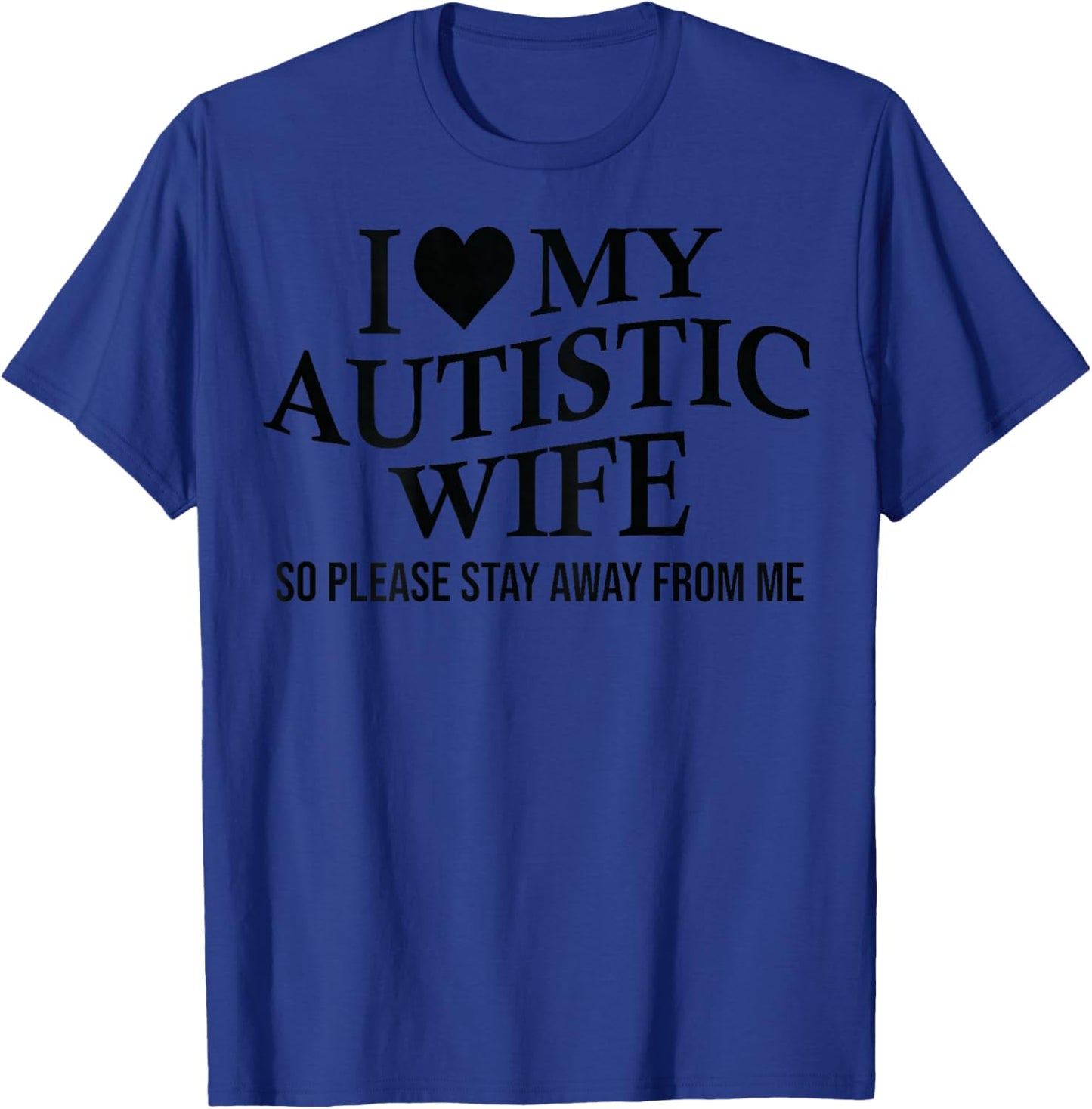 I Love My Autistic Wife Funny Husband On Back T-Shirt - T-Shirt | Royal