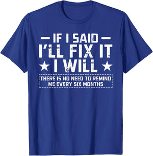 If I Said I'll Fix It I Will Funny Handyman Mechanic Quote T-Shirt - T-Shirt | Royal