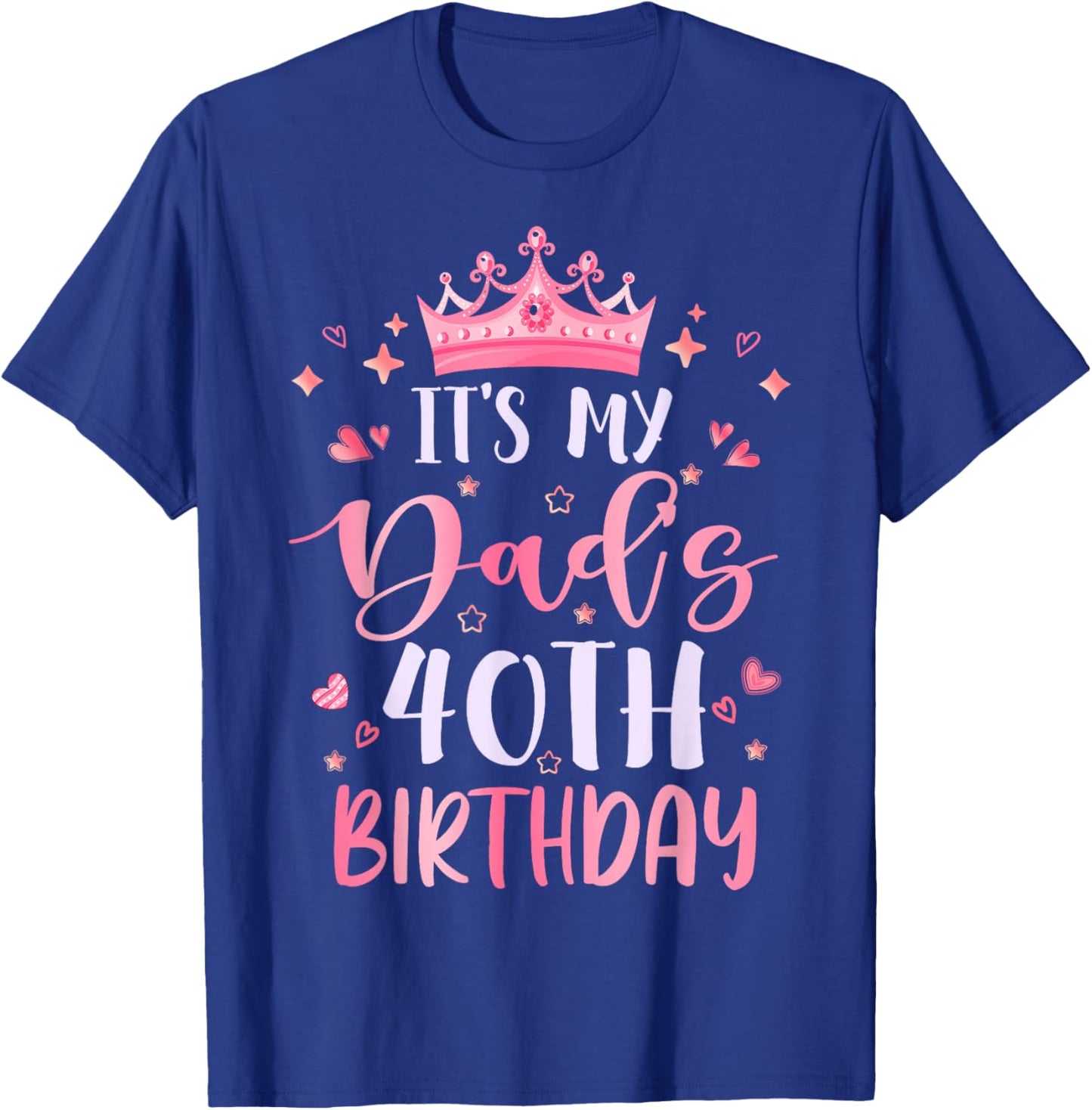 It's My Dad's 40th Birthday Pink Happy 40 Years Old T-Shirt - T-Shirt | Royal