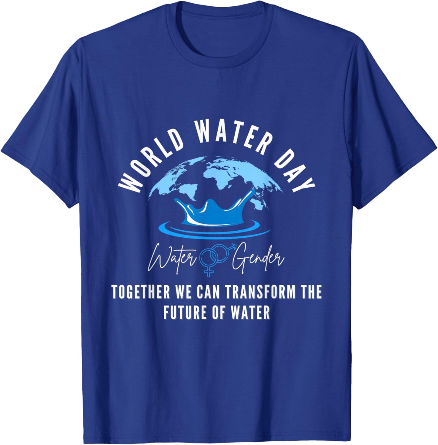 World Water Day 2026 Water and Gender T-Shirt - T-Shirt | Royal