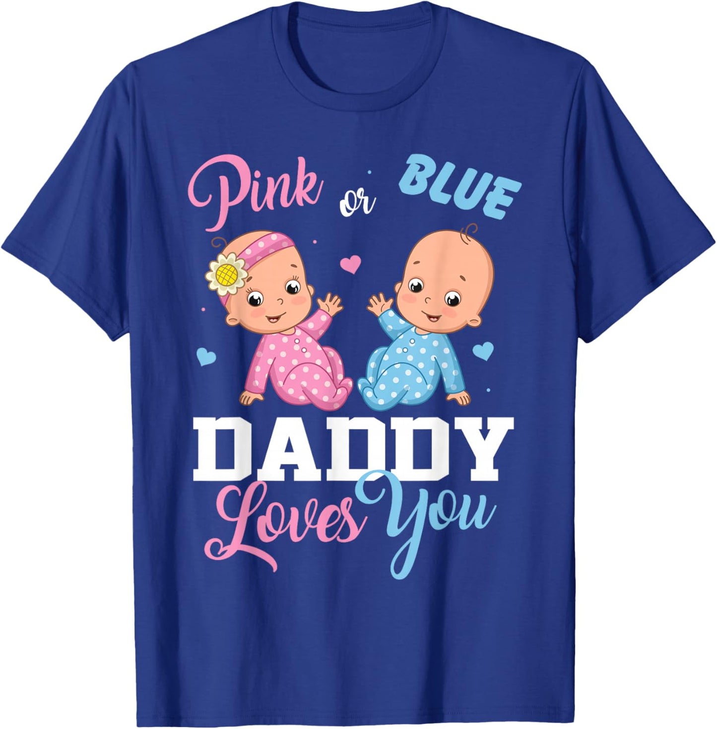 Pink Or Blue Daddy Loves You Gender Reveal Party T-Shirt - T-Shirt | Royal