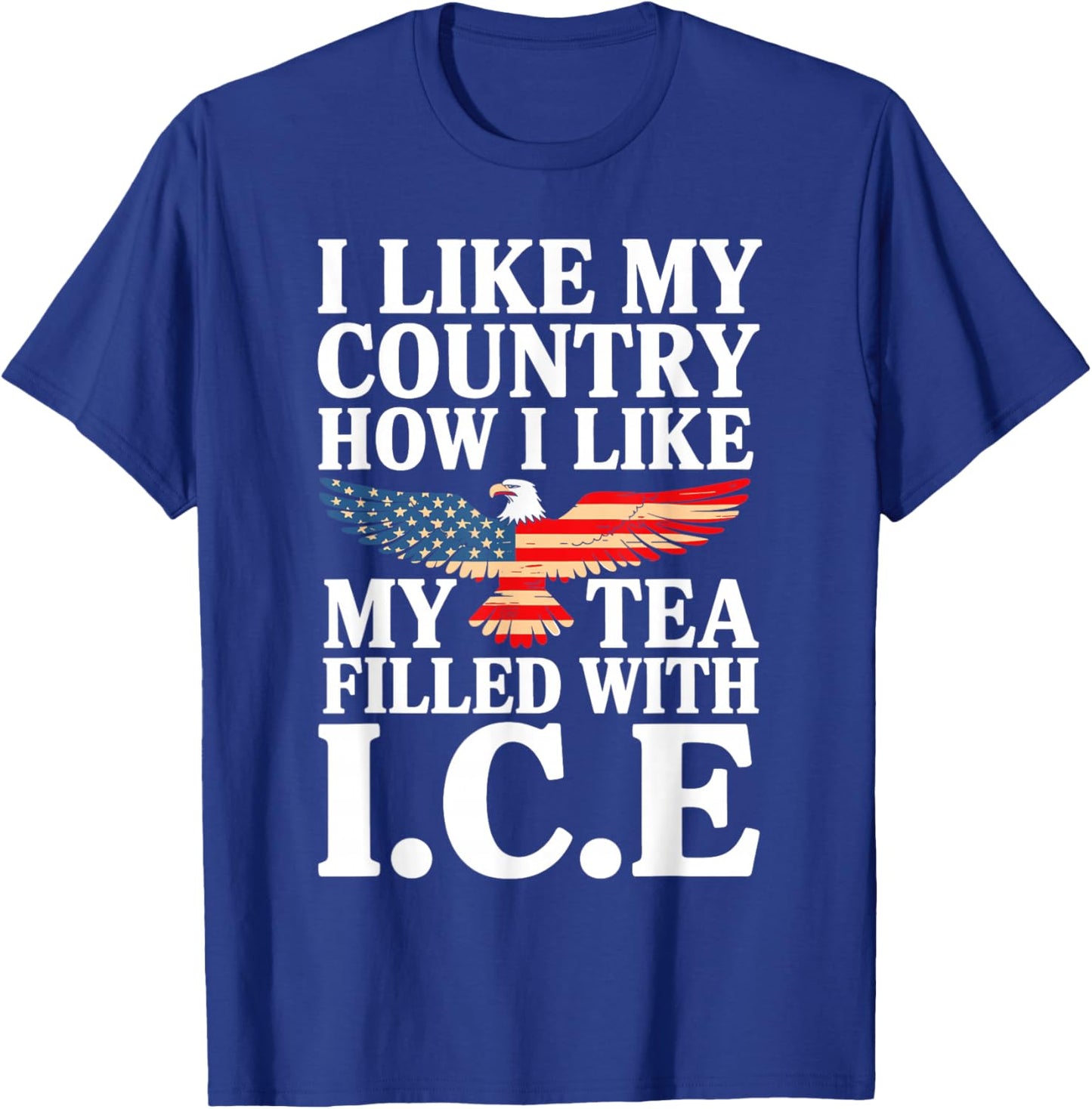 I Like My Country Like I Like My Tea Filled with ICE T-Shirt - T-Shirt | Royal