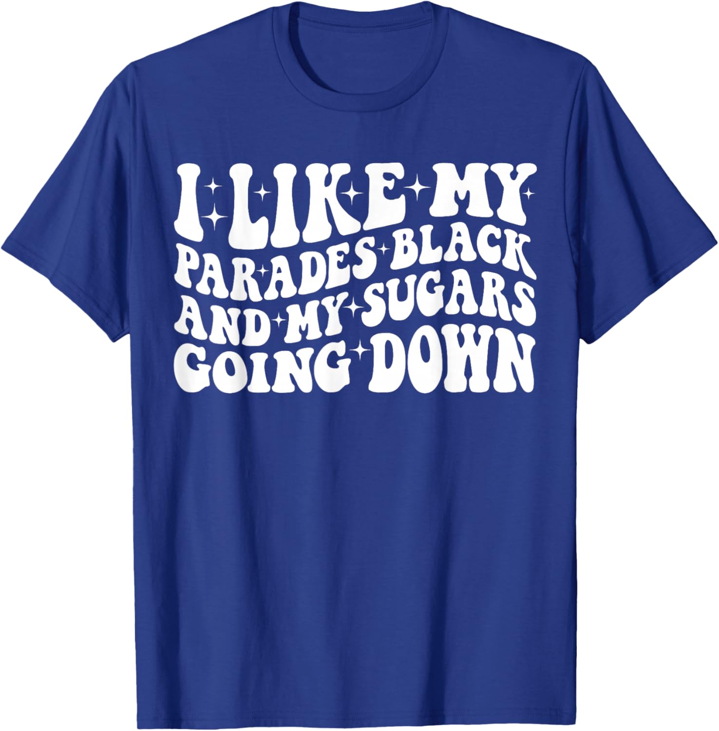 I Like My Parades Black and My Sugars Going Down Funny Emo T-Shirt - T-Shirt | Royal