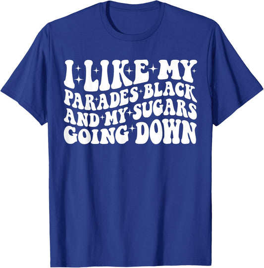 I Like My Parades Black and My Sugars Going Down Funny Emo T-Shirt - T-Shirt | Royal