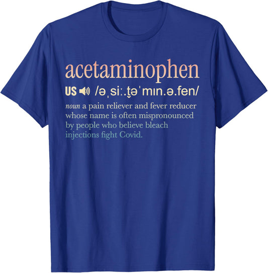 Acetaminophen Explanation Definition Funny Sarcasm Humor T-Shirt - T-Shirt | Royal