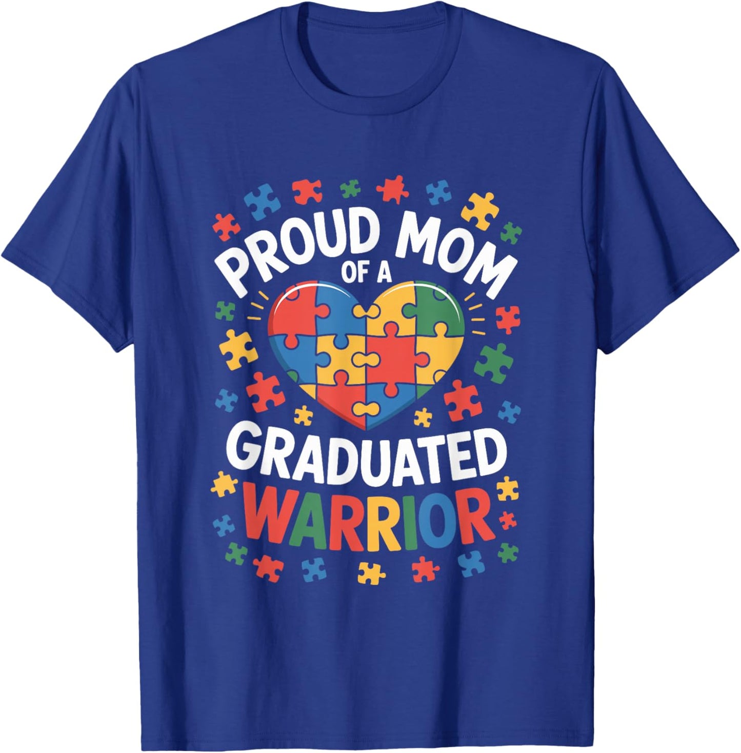 Proud Mom of A Graduated Warrior, Autism Awareness Mother T-Shirt - T-Shirt | Royal