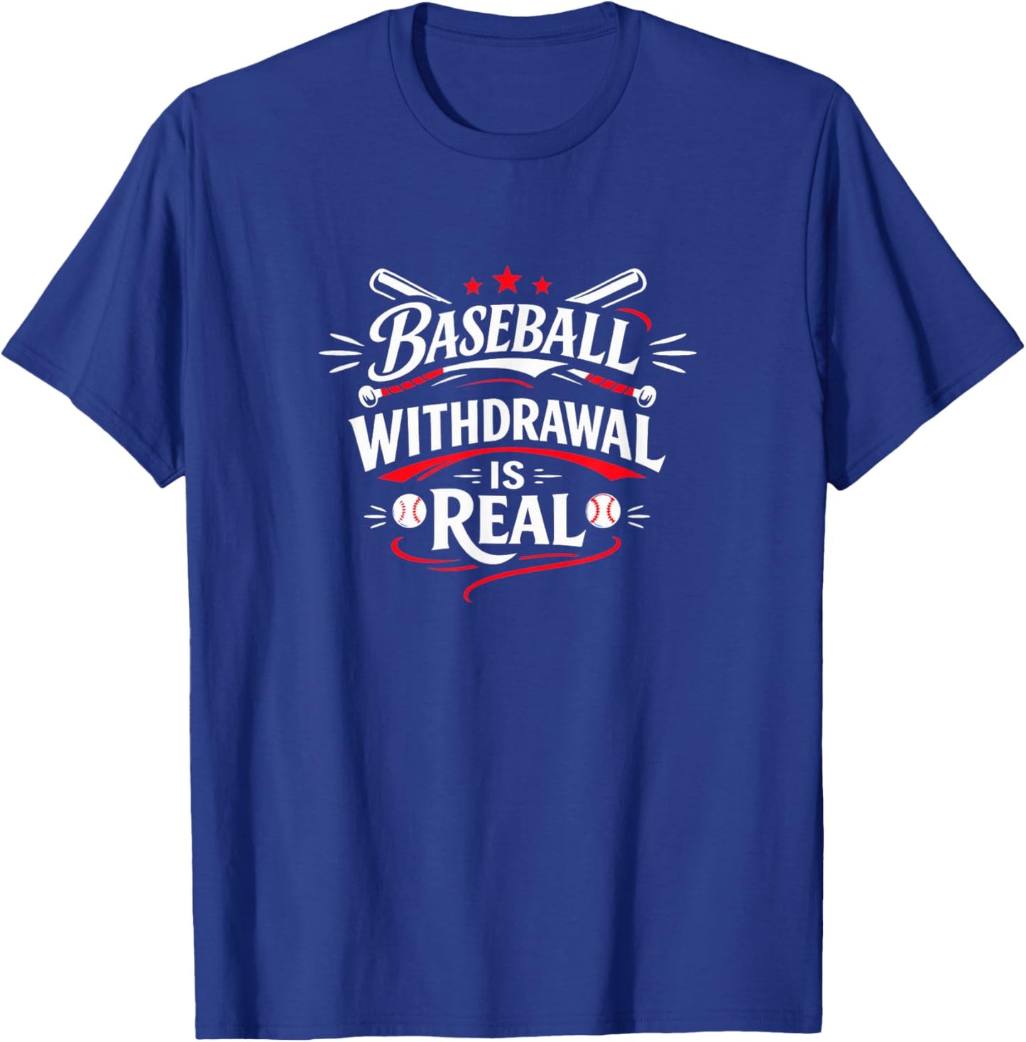 Baseball Withdrawal is Real T-Shirt - T-Shirt | Royal