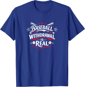 Baseball Withdrawal is Real T-Shirt - T-Shirt | Royal
