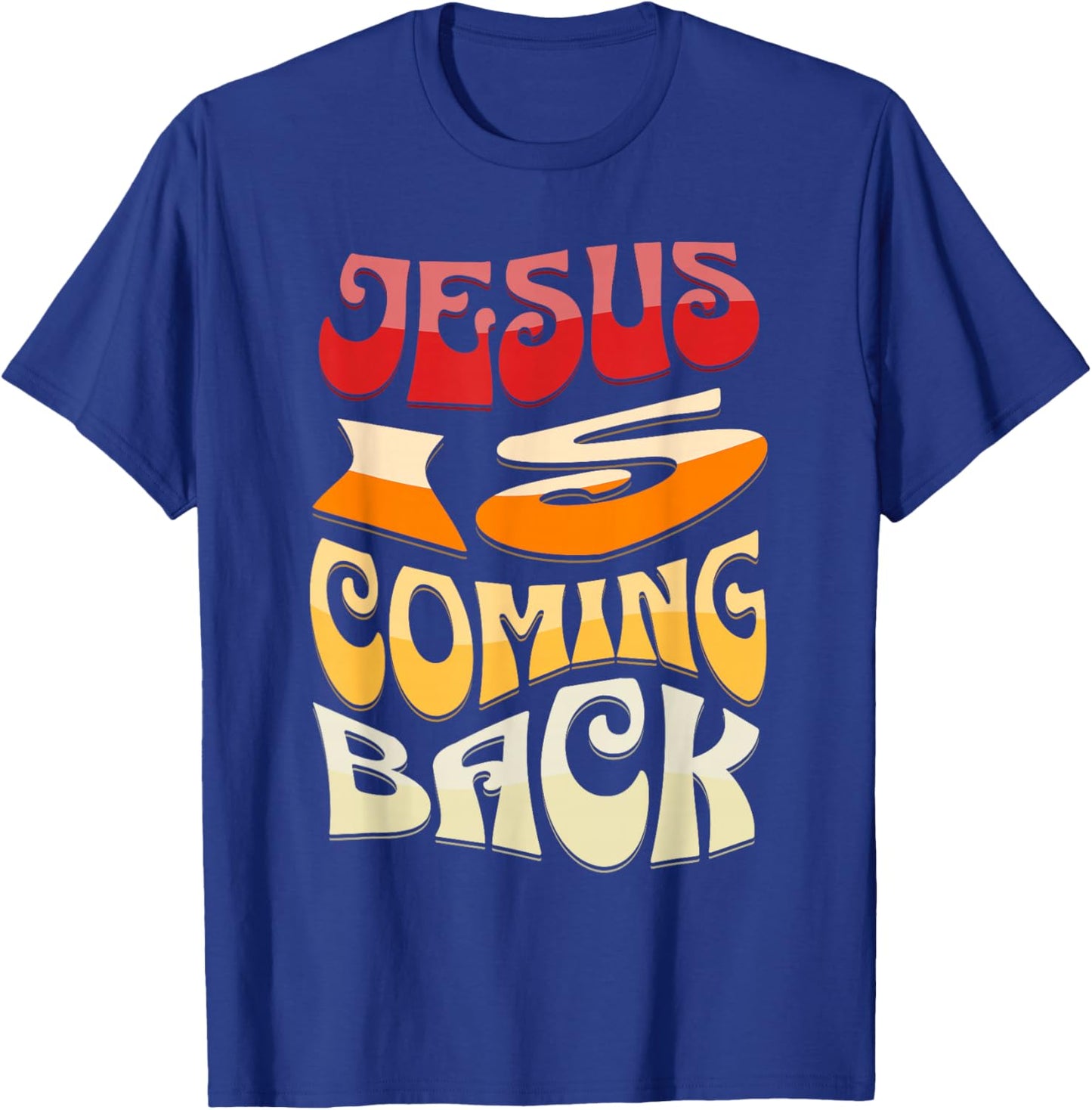 Jesus is Coming Back T-Shirt - T-Shirt | Royal