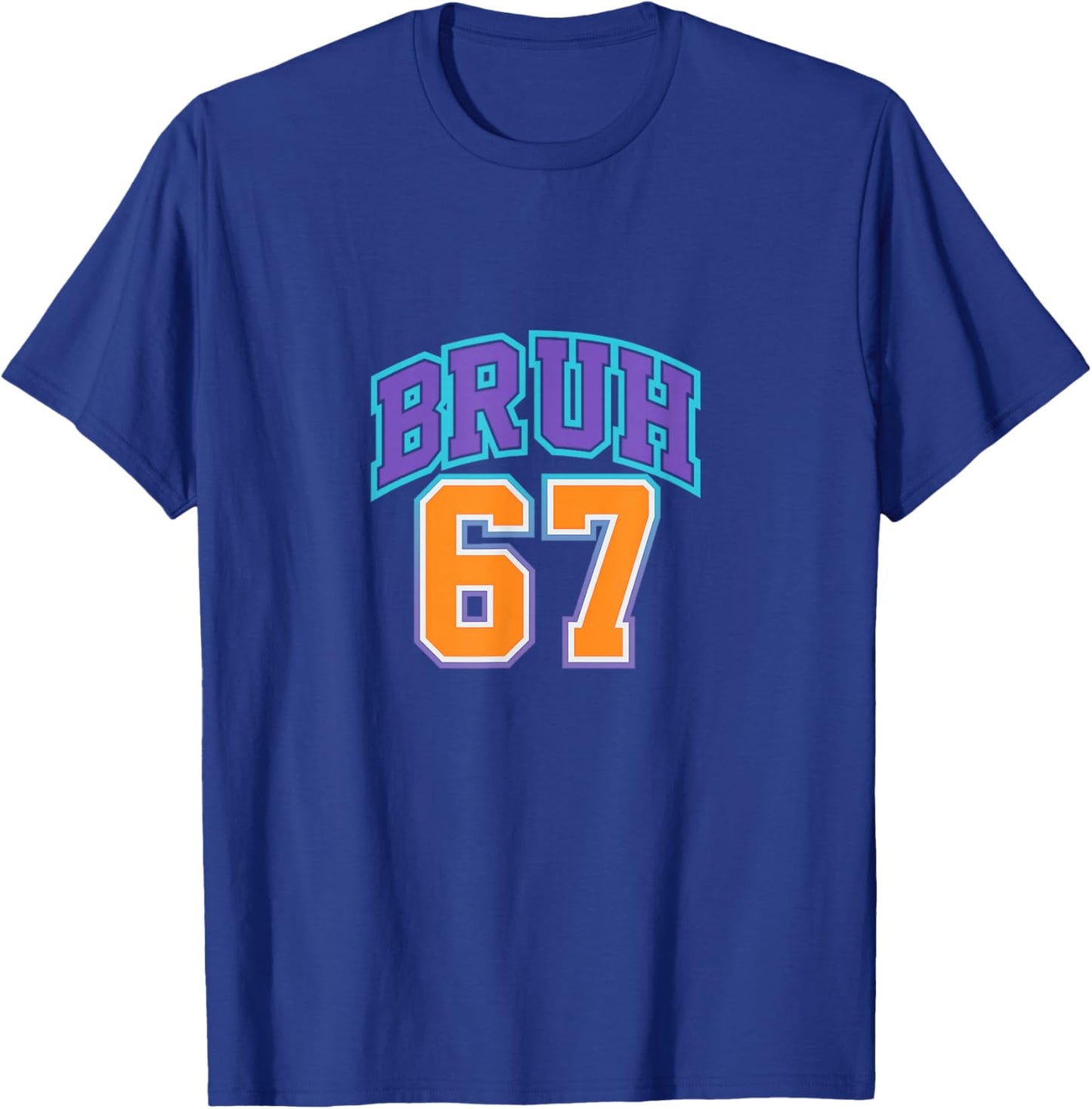 67 Six Seven Bruh Funny 6 7 Meme Men Women Boys Girls Kids T-Shirt - T-Shirt | Royal