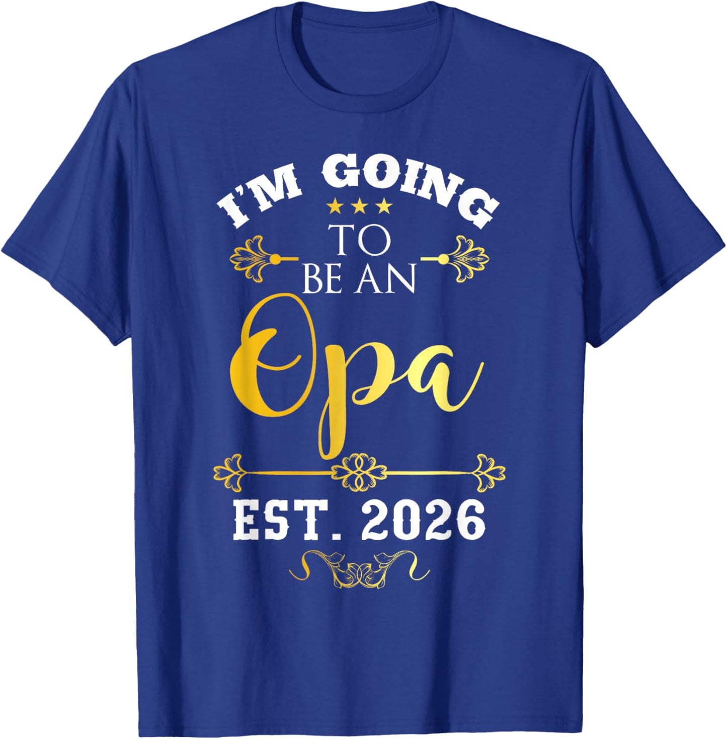 I'm Going to Be Opa Grandpa Est 2026 Decor Announce T-Shirt - T-Shirt | Royal