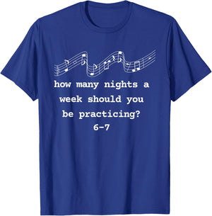 How Many Night A Week Should You Be Practicing Music Teacher T-Shirt - T-Shirt | Royal