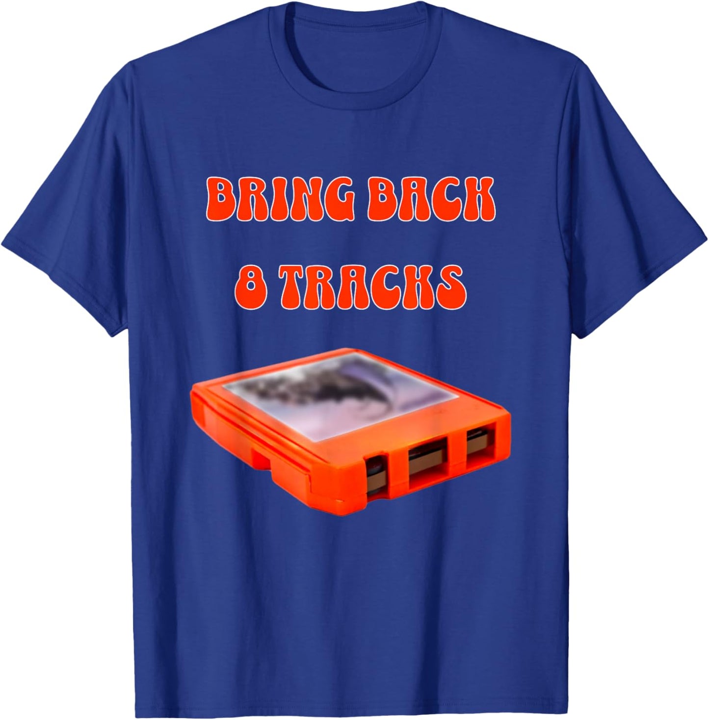 Bring Back 8 Tracks, Music Lovers Cool Vintage Design T-Shirt - T-Shirt | Royal