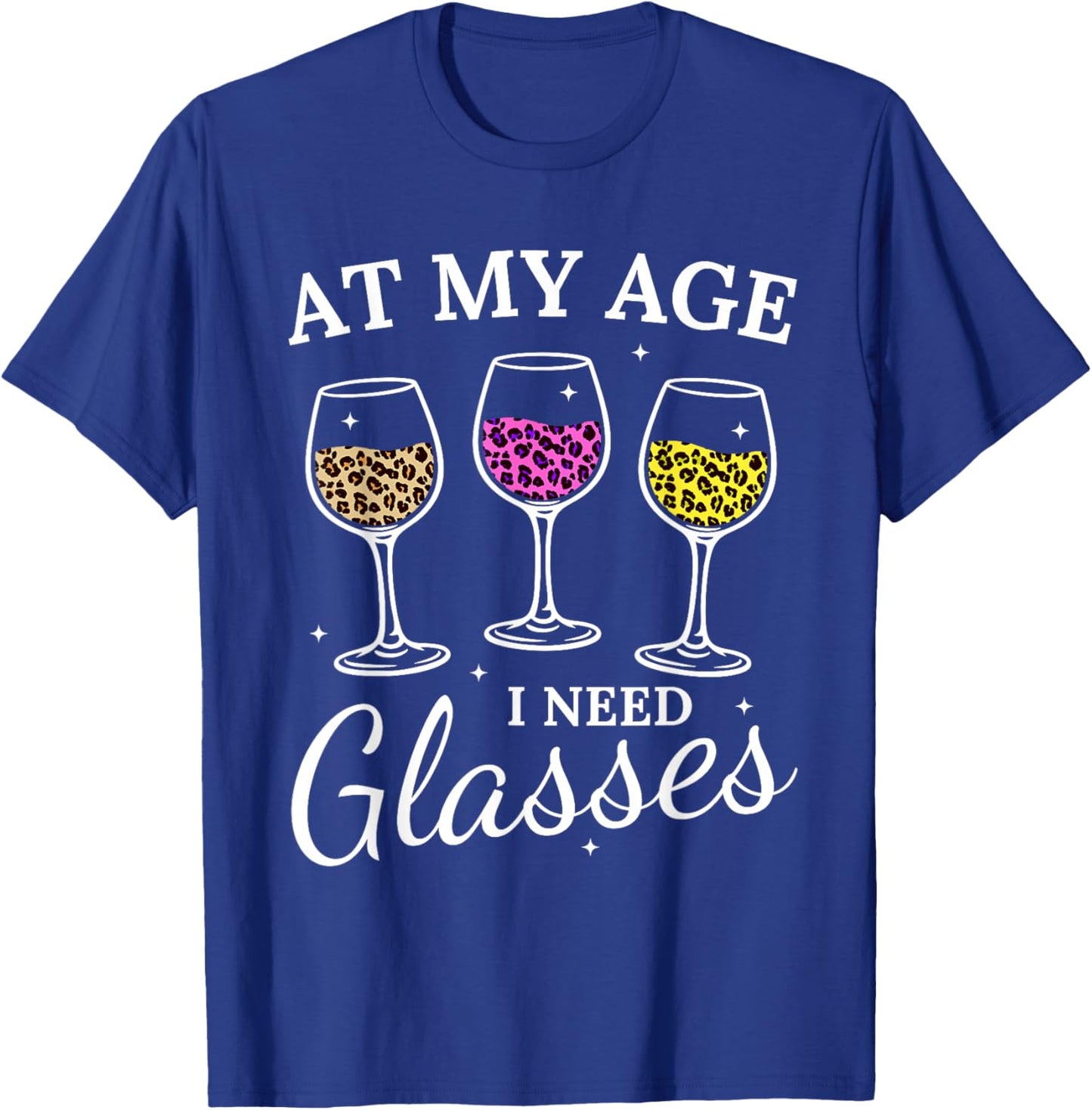 at My Age I Need Glasses Funny Leopard Wine Glass T-Shirt - T-Shirt | Royal