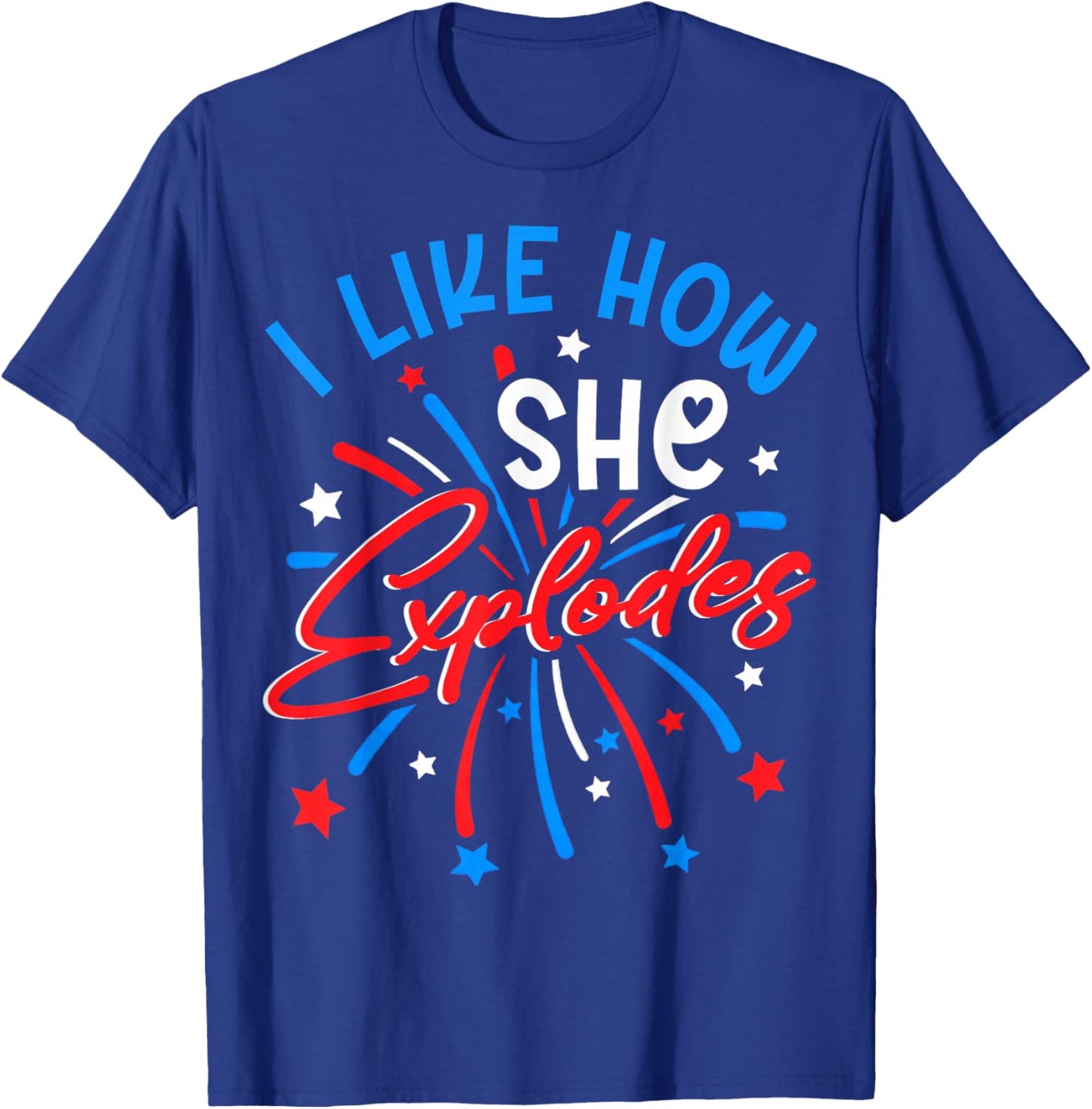 I Like How She Explodes 4th July Fireworks Funny Couple Joke T-Shirt - T-Shirt | Royal