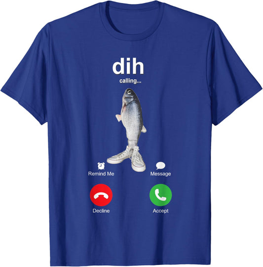 Dih is Calling Funny Phone Call Meme fih Fishing brainrot T-Shirt - T-Shirt | Royal