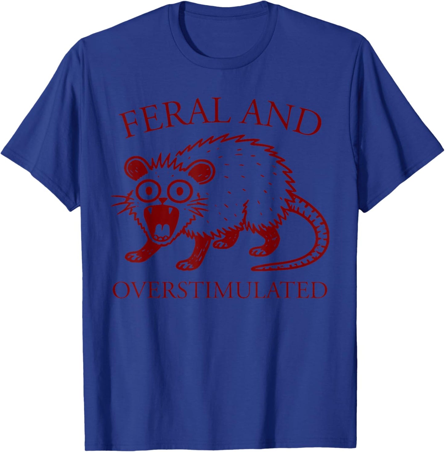 Feral and Overstimulated Funny Possum ADHD Humor Autism T-Shirt - T-Shirt | Royal
