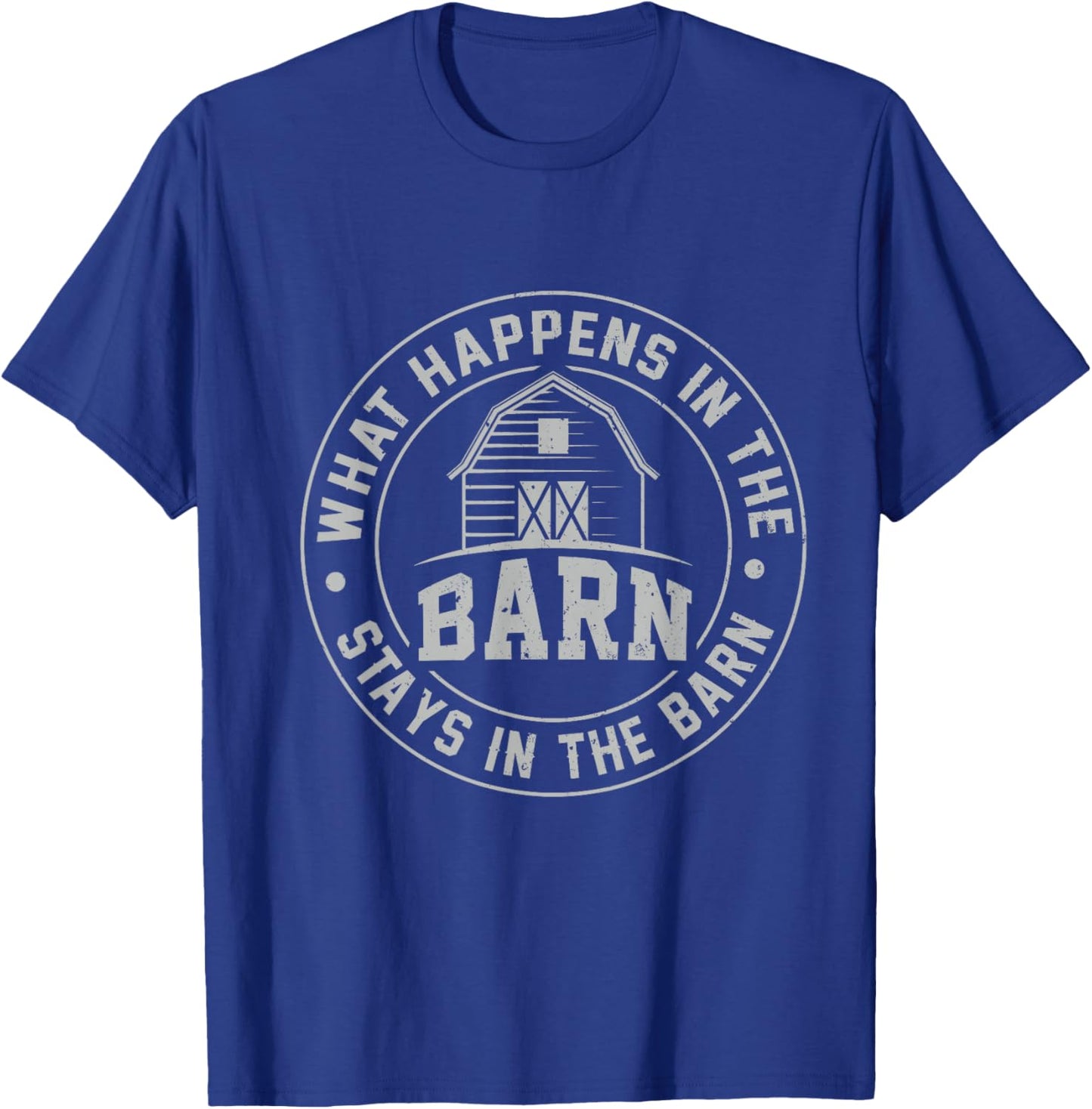 What Happens in The Barn Stays in The Barn Farmer Stories T-Shirt - T-Shirt | Royal