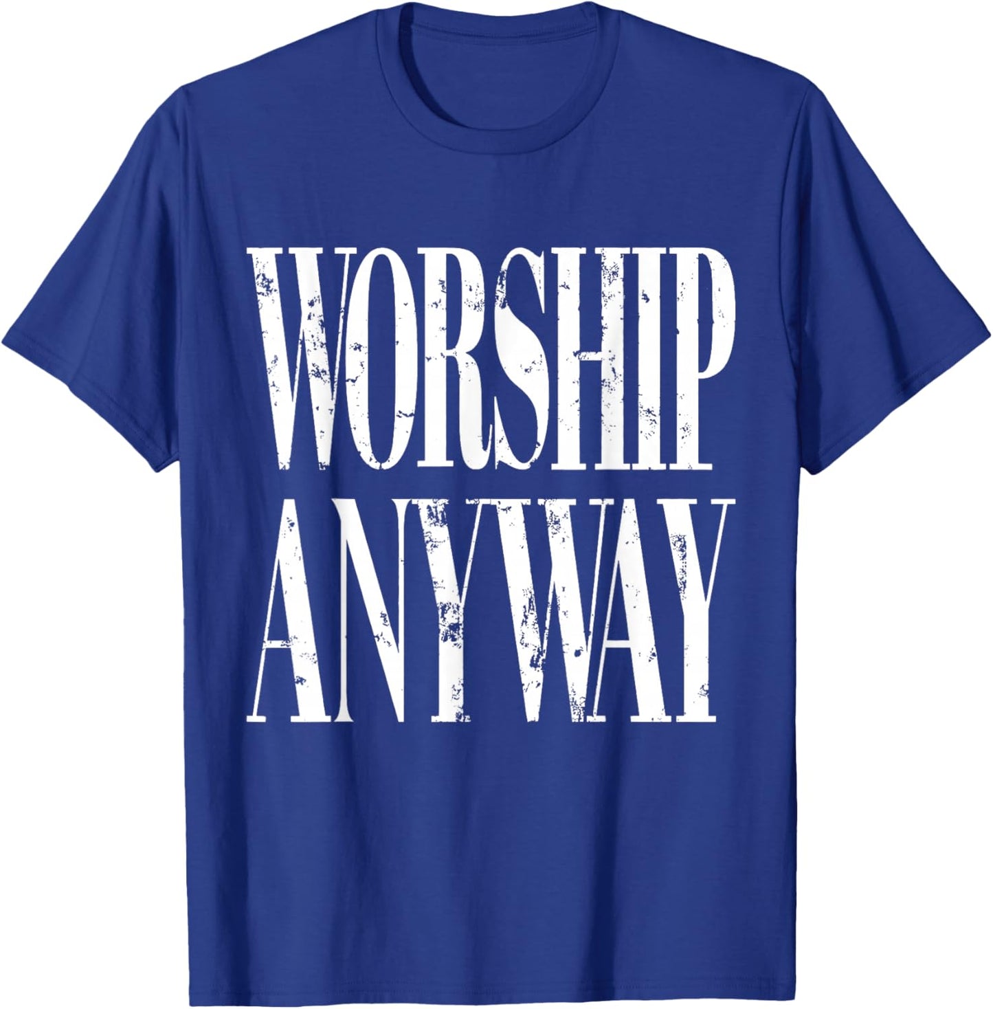 Worship Anyway Distressed Christian T-Shirt - T-Shirt | Royal