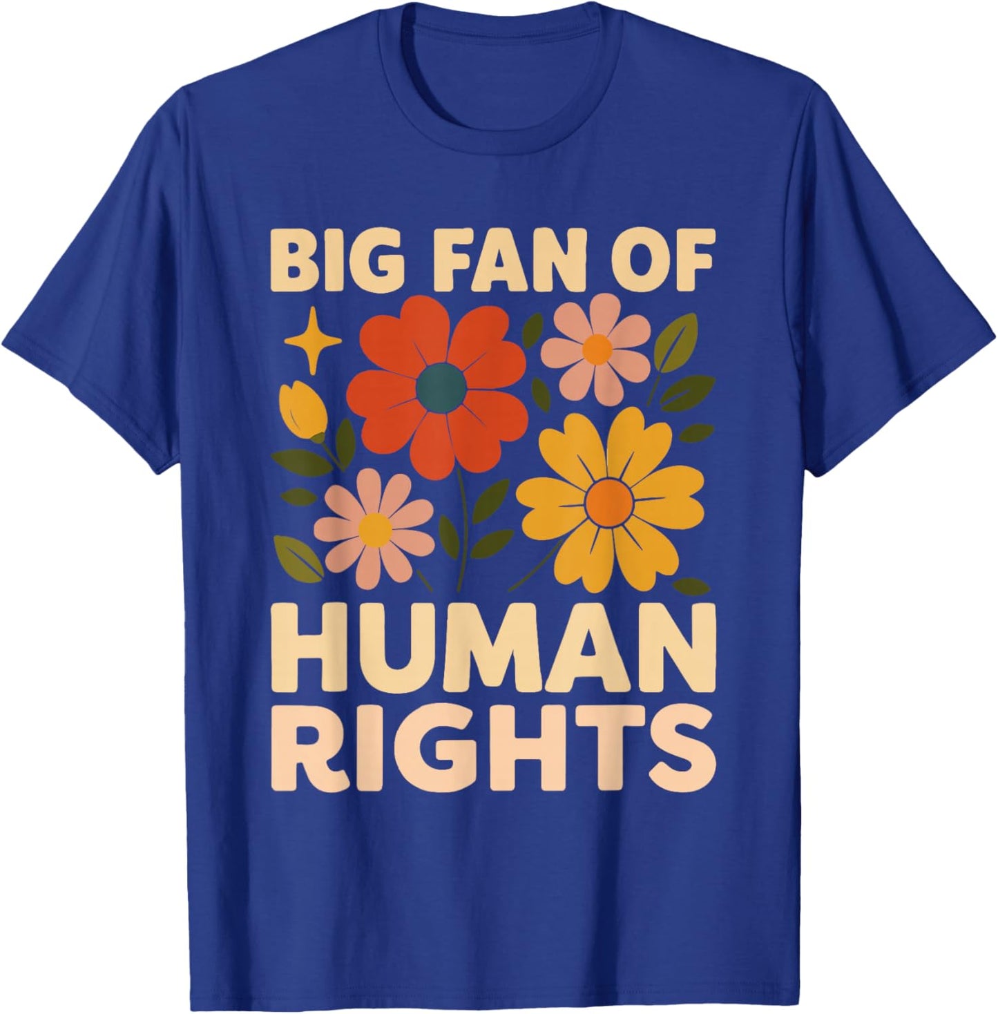 Vintage Flowers Big Fan of Human Rights 2025 Graphic T-Shirt - T-Shirt | Royal