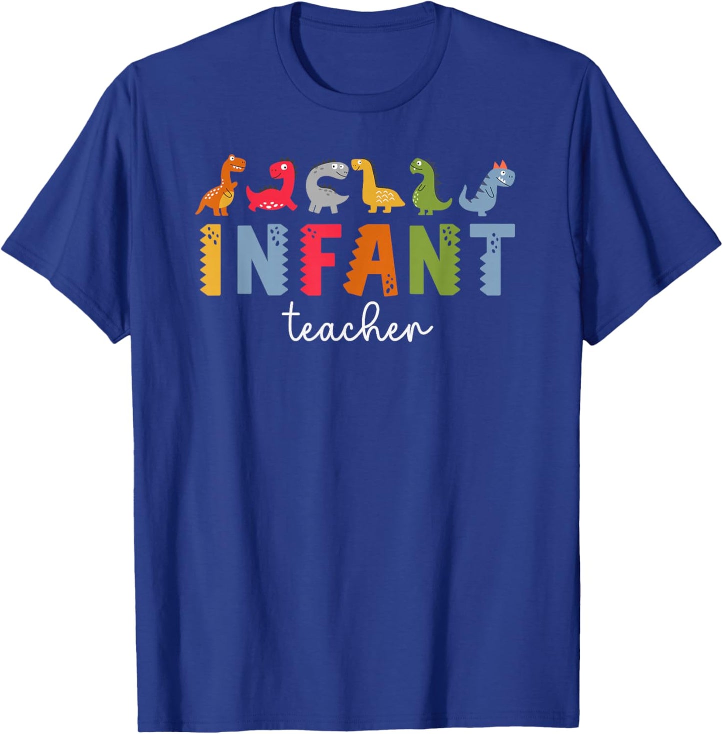 Infant Teacher Infant Teaching Best Infant Teacher T-Shirt - T-Shirt | Royal
