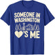 Someone in Washington Loves Me Long Distance T-Shirt - T-Shirt | Royal