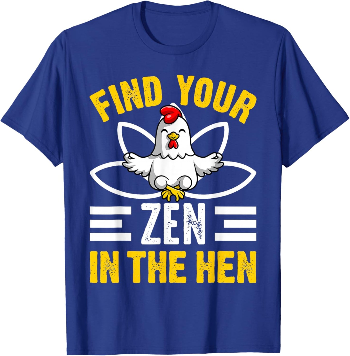 Find Your Zen in The Hen Chicken Zen Funny T-Shirt - T-Shirt | Royal