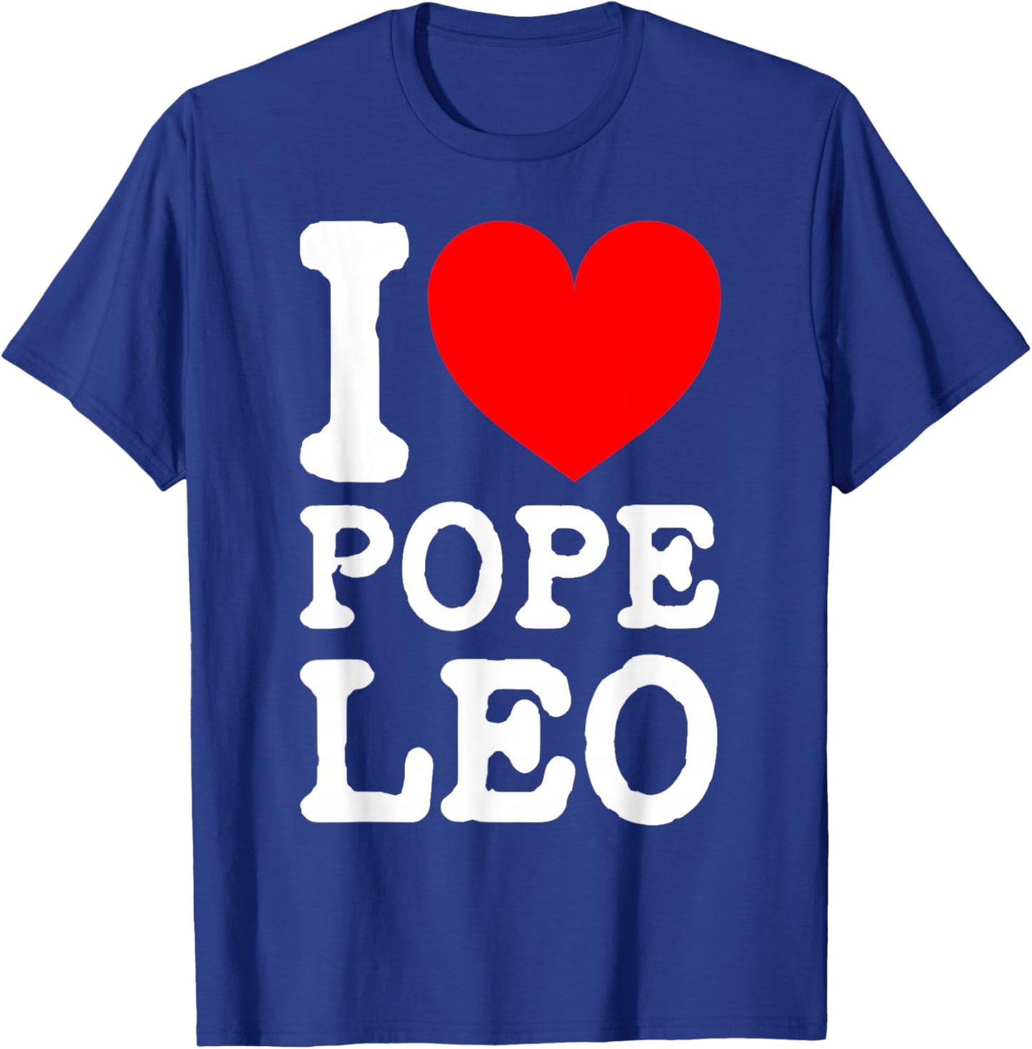 The New Pope Leo XIV I Love Pope Leo I (Heart) Pope Leo T-Shirt - T-Shirt | Royal