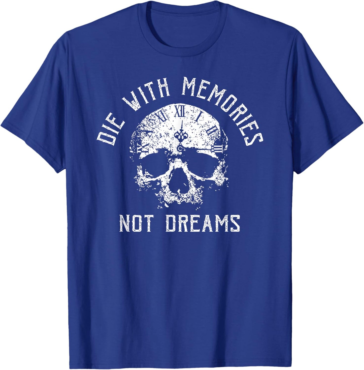 Funny Skeleton Die with Memories Not Dreams Vintage T-Shirt - T-Shirt | Royal