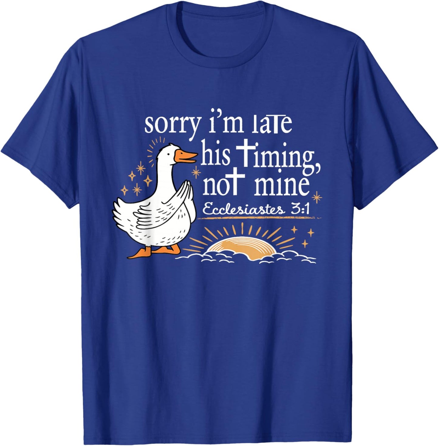 Sorry I'm Late His Timing Not Mine Bible Verse Christian T-Shirt - T-Shirt | Royal