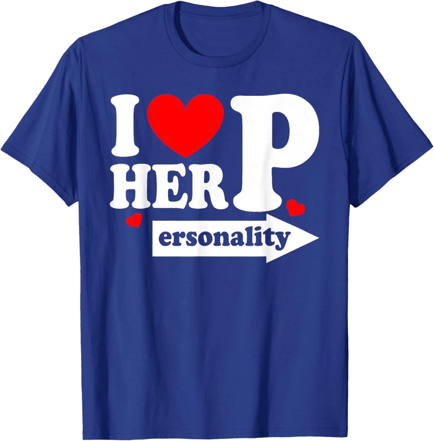 Valentine Funny I Love Her Personality I Love His Dedication T-Shirt - T-Shirt | Royal