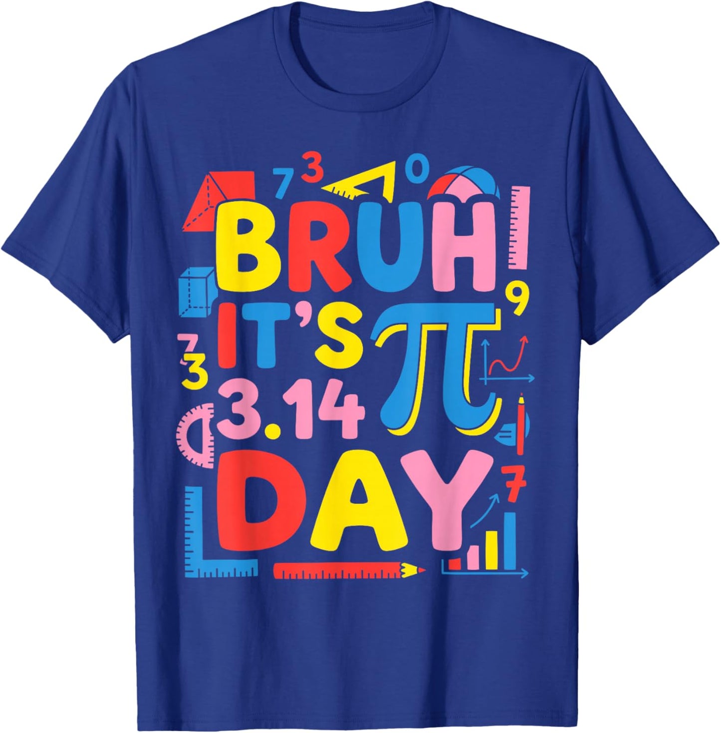 Bruh Its PI Day 3.14 Pie Day Pi Symbol Math Teachers Student T-Shirt - T-Shirt | Royal